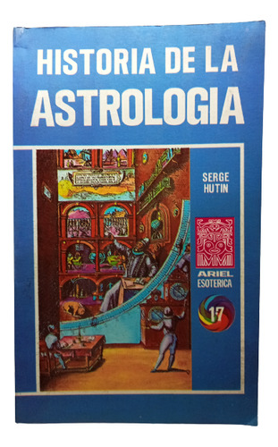 Historia De La Astrología - Serge Hutin - Edt Ariel - 1975