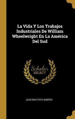 Libro La Vida Y Los Trabajos Industriales De William Whee...