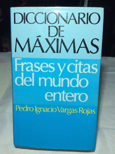 Diccionario De Máximas Frases Y Citas Del Mundo - Ignacio V.