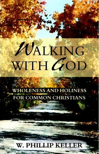 Walking With God, De W. Phillip Keller. Editorial Kregel Publications U S, Tapa Blanda En Inglés