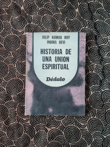 Indira Devi - Kumar Roy / Historia De Una Unión Espiritual