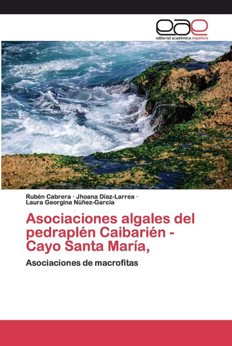 Libro: Asociaciones Algales Del Pedraplén Caibarién - Cayo S