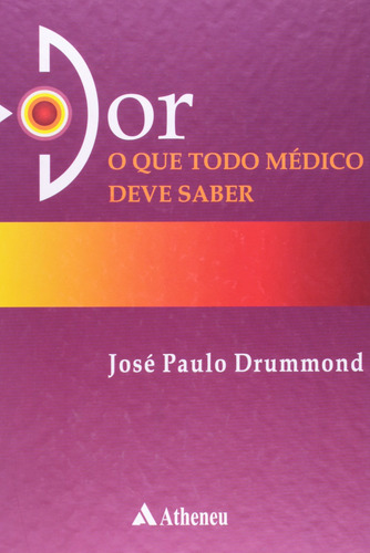 Dor - o que todo médico deve saber, de Drummond, José Paulo Figueiredo. Editorial Editora Atheneu Ltda, capa mole em português, 2006