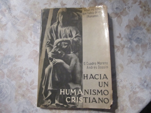 Hacia Un Humanismo Cristiano - Cuadro Moreno - Andres Dossin
