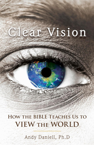 Libro: Clear Vision: How The Bible Teaches Us To View The