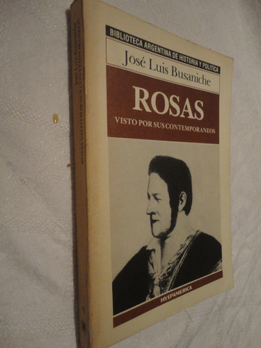 Rosas, Visto Por Sus Contratemporaneos- José Luis Busaniche