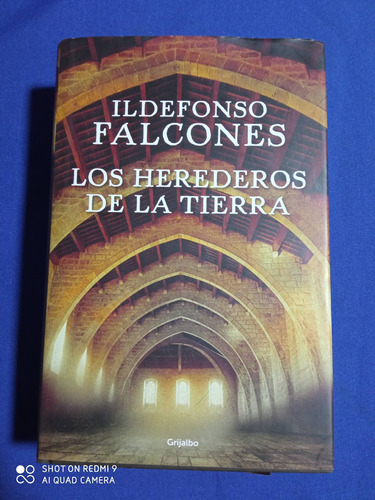 Los Herederos De La Tierra.- Ildefonso Falcones.