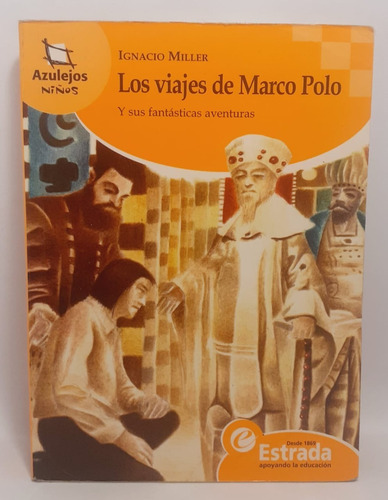 Los Viajes De Marco Polo - Ignacio Miller - Estrada