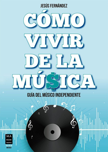 Como Vivir De La Musica - Guia Del Musico Independiente