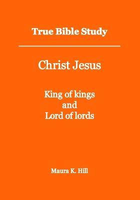Libro True Bible Study - Christ Jesus King Of Kings And L...