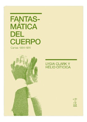 Fantasmatica Del Cuerpo, De Lygia Clark Y Helio Oiticica. Editorial Caja Negra, Tapa Blanda En Español
