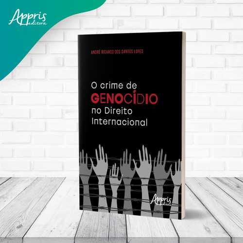 O Crime De Genocidio No Direito Internacional, De Andre Ricardo Dos Santos Lopes. Editorial Appris, Capa Mole, Edição 1 Em Português, 2022