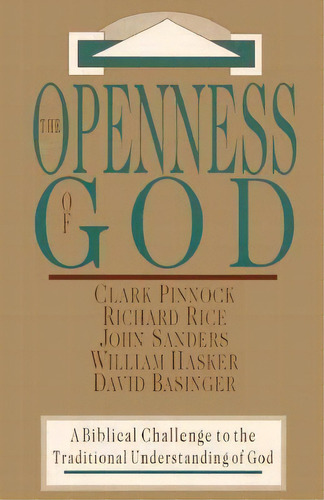 The Openness Of God : A Biblical Challenge To The Traditional Understanding Of God, De Clark H. Pinnock. Editorial Inter-varsity Press, Tapa Blanda En Inglés, 1994