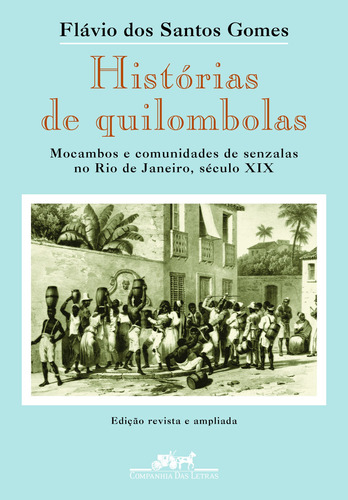 Histórias de quilombolas, de Gomes, Flávio dos Santos/. Editora Schwarcz SA, capa mole em português, 2006