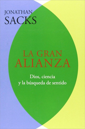 Gran Alianza. Dios, Ciencia Y La Búsqueda Del Sentido