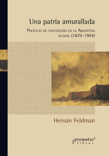 Una Patria Amurallada. Hernán Feldman