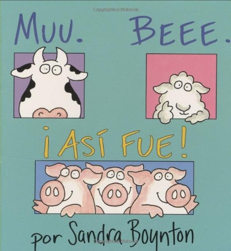 Muu. Beee. ¡así Fue! (moo, Baa, La La), De Sandra Boynton. Editorial Libros Para Ninos, Tapa Dura En Español, 2003