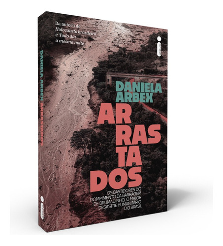 Arrastados: Os Bastidores do Rompimento da Barragem de Brumadinho, o Maior Desastre Humanitário do Brasil, de Arbex, Daniela. Editorial Editora Intrínseca Ltda., tapa mole en português, 2022