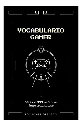 Libro Vocabulario Gamer, De Yazar. Editorial Obelisco, Tapa Blanda, Edición 1 En Español, 2023