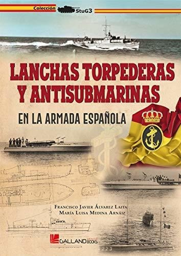 Lanchas Torpederas Y Antisubmarinas En La Armada Española.: 