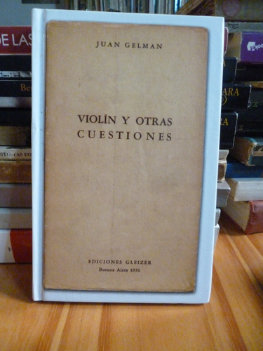 Violìn Y Otras Cuestiones, Juan Gelman. Ediciòn Homenaje