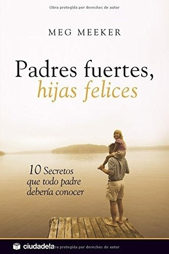 Padres Fuertes, Hijas Felices - Meeker, Meg