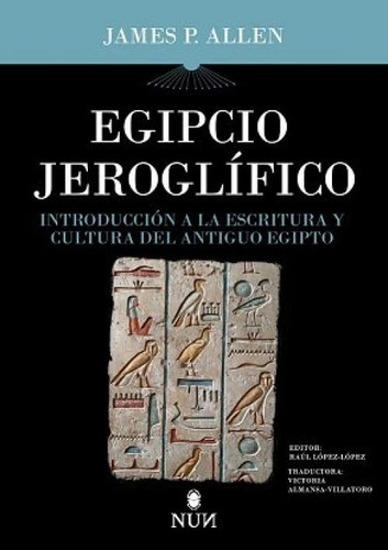 Egipcio Jeroglifico: Introducción A La Escritura Y Cultura Del Antiguo Egipto, De Allen,james P., Vol. 1. Editorial Erasmus Ediciones, Tapa Blanda En Español