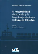 Comprar Livro - La Responsabilidad Del Porteador Y De Las Partes Ejecutantes En Las Reglas De Rotterdam