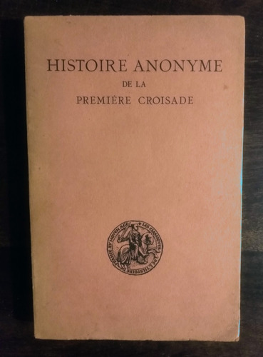 Louis Bréhier Histoire Anonyme De La Premiére Croisade /t