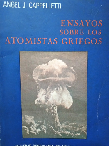 Ensayos Sobre Los Atomistas Griegos Angel Capelletti / \