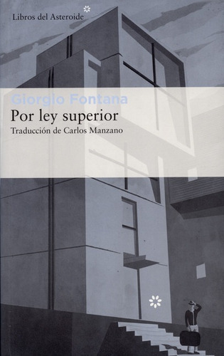 Por Ley Superior, De Giorgio Fontana. Editorial Libros Del Asteroide, Tapa Blanda, Edición 1 En Español, 2017