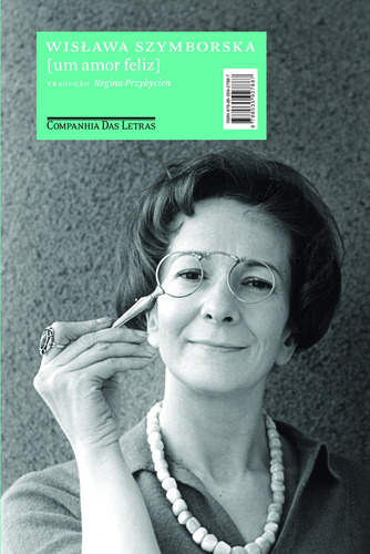 Um amor feliz, de Szymborska, Wislawa. Editora Schwarcz SA, capa mole em português, 2016