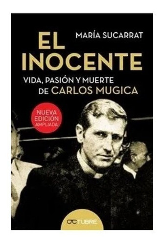 Libro El Inocente Vida Pasion Y Muerte De Carlos Mugica