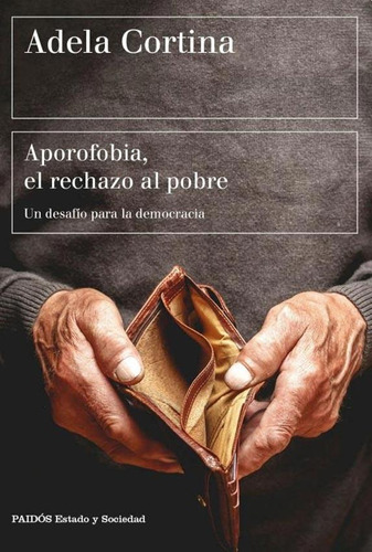Aporofobia - El Rechazo Al Pobre - Adela Cortina
