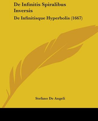 Libro De Infinitis Spiralibus Inversis: De Infinitisque H...