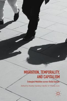 Libro Migration, Temporality, And Capitalism : Entangled ...
