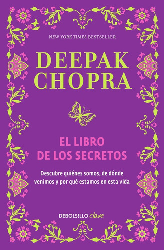 El libro de los secretos: Descubre quiénes somos, de dónde venimos y por qué estamos en esta vida, de Chopra, Deepak. Serie Clave Editorial Debolsillo, tapa blanda en español, 2015