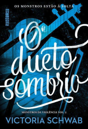 O Dueto Sombrio, De Schwab, Victoria. Editora Seguinte, Capa Mole, Edição 1ª Edição - 2018 Em Português