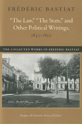 Law,  The State  & Other Political Writings, 1843-1850, De Frederic Bastiat. Editorial Liberty Fund Inc, Tapa Blanda En Inglés