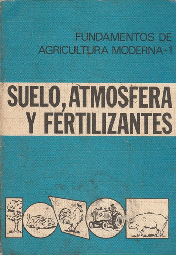 Suelo, Atmosfera Y Fertilizantes, N. Collis George, Wl.