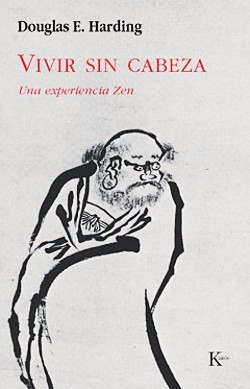 Vivir Sin Cabeza Una Experiencia Zen Douglas Harding