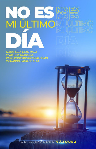 Libro: No Es Mi Último Día (spanish Edition)