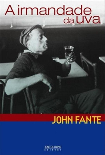 A irmandade da uva, de Fante, John. Editorial Editora José Olympio Ltda., capa mole em português, 2013