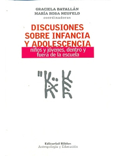 Discusiones Sobre Infancia Y Adolescencia. - Batallan, Neufe