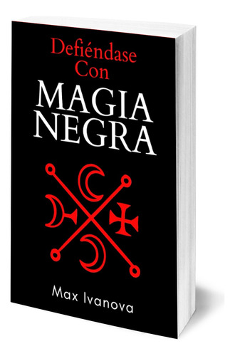 Libro Defiéndase Con Magia Negra, Neutralice A Sus Enemigos!