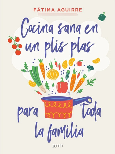 Cocina Sana En Un Plis Plas Para Toda La Familia, De Aguirre, Fatima. Editorial Zenith, Tapa Blanda En Español