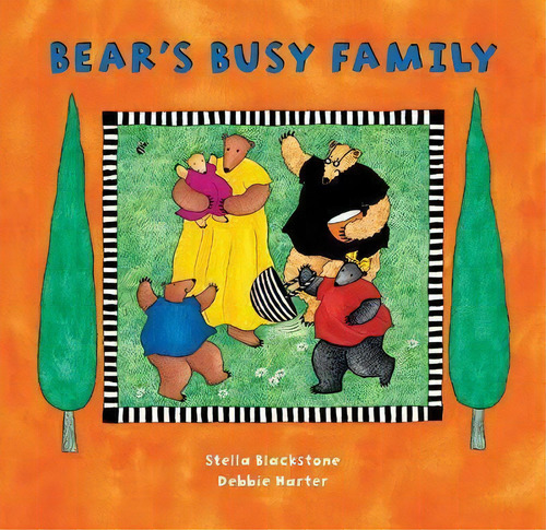 Bear's Busy Family, De Stella Blackstone., Vol. 1. Editorial Barefoot Books Ltd, Tapa Blanda En Inglés