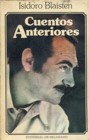 Isidoro Blaisten: Cuentos Anteriores - Primera Edición 1982