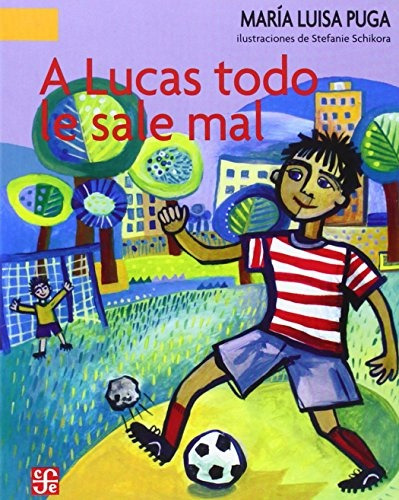 A Lucas Todo Le Sale Mal, María Luisa Puga, Ed. Fce