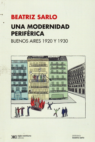 Una Modernidad Periférica Buenos Aires 1920 Y 1930 